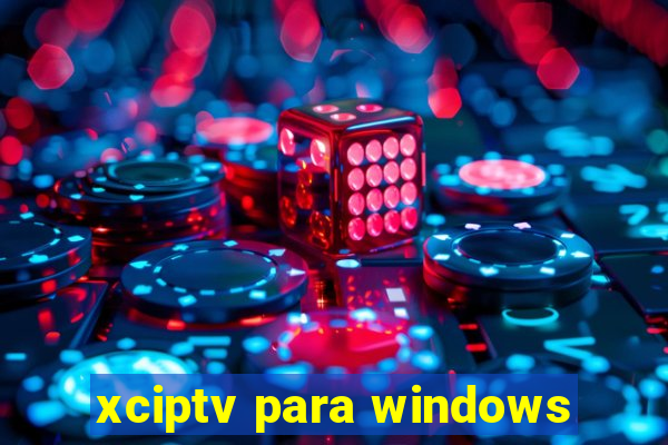 xciptv para windows